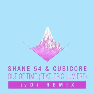 Cubicore/Shane 54 Out of Time (tyDi Remix)