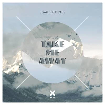 Swanky Tunes Take Me Away