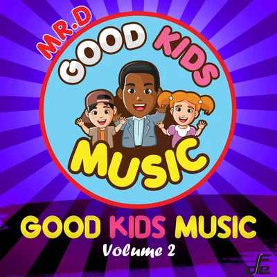 Good Kids Music/Mr. D Good Kids Music, Volume. 2