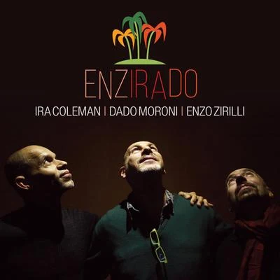 Ira Coleman/Enzo Zirilli/Dado Moroni Enzirado