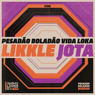 Likkle Jota Pesadão Boladão Vida Loka