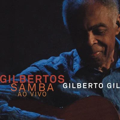 Gilberto Gil Gilbertos Samba Ao Vivo