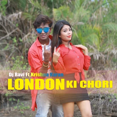 Krishna Karan/Dj Ravi London Ki Chori