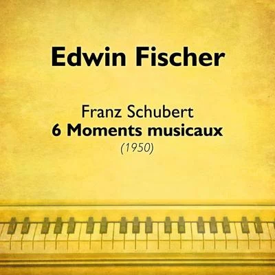 Edwin Fischer Schubert: 6 Moments musicaux (1950)