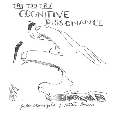 Walter Gross/Peder Mannerfelt Try Try Try Cognitive Dissonance