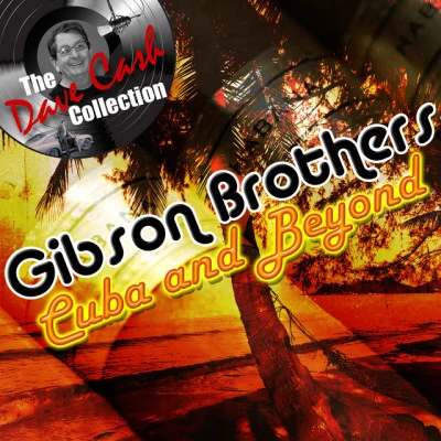 The Gibson Brothers Cuba and Beyond - [The Dave Cash Collection]