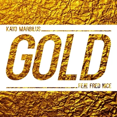 Kayo Marbilus/Fred Nice Gold (feat. Fred Nice)