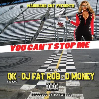 D Money/Qk OfTha MgBoyz/DJ Fat Rob You Cant Stop Me (feat. D Money & DJ Fat Rob)