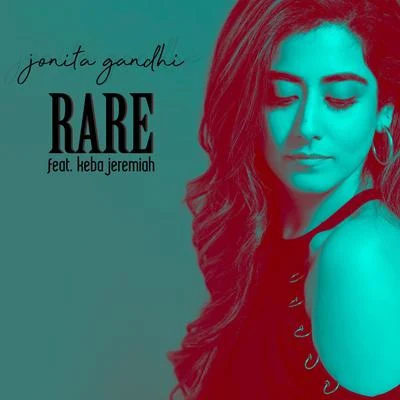 Jonita Gandhi Rare (feat. Keba Jeremiah)