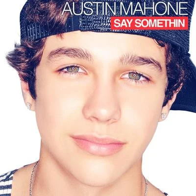 Austin Mahone Say Somethin