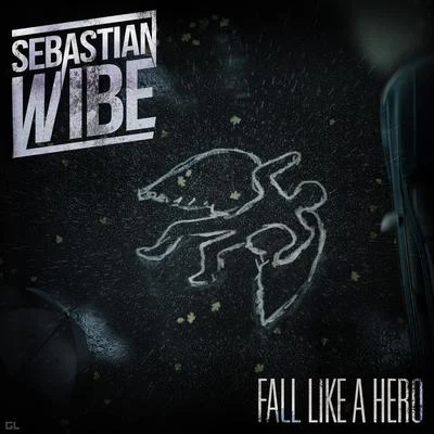 Sebastian Wibe Fall Like a Hero (Radio Edit)