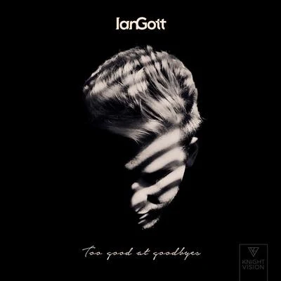 Ian Gott Too Good At Goodbyes