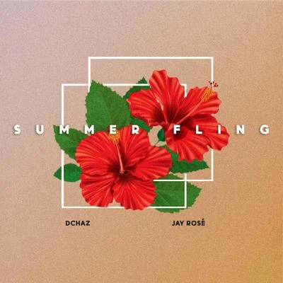 Jay Rose/Dchaz Summer Fling (feat. Jay Rosé)