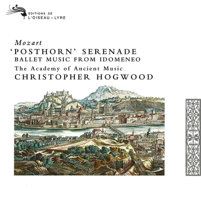 Academy of Ancient Music/Christopher Hogwood Mozart: Posthorn Serenade; Ballet Music from Idomeneo; March in D