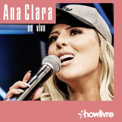 Ana Clara Ana Clara no Estúdio Showlivre (Ao Vivo)