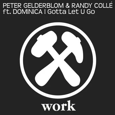 Peter Gelderblom/Randy Colle I Gotta Let U Go (feat. Dominica)