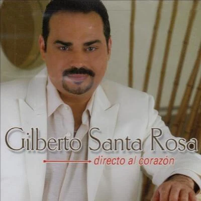 Gilberto Santa Rosa Directo Al Corazón