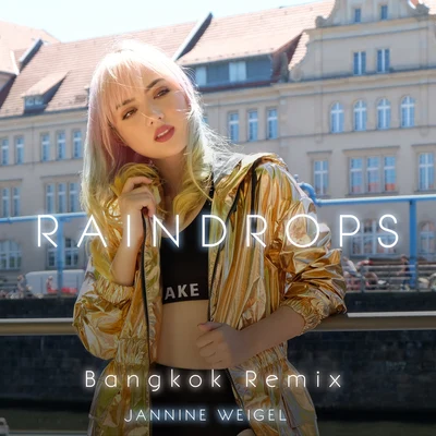 Jannine Weigel Raindrops (Bangkok Remix)