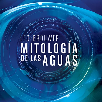 Leo Brouwer Mitología de las Aguas