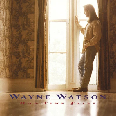 Wayne Watson How Time Flies