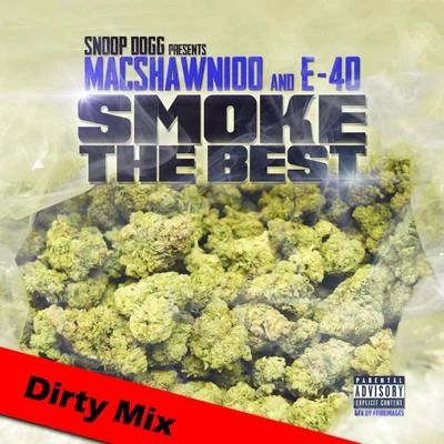 Macshawn100 MacShawn100 And E-40 Smoke The Best - Dirty Mix