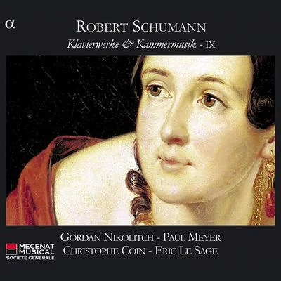 Eric Le Sage/Gordan Nikolitch/Christophe Coin/Paul Meyer Schumann: Klavierwerke & Kammermusik IX