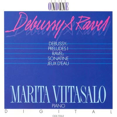 Marita Viitasalo Debussy: Préludes, Book 1, Ravel: Sonatine, Jeux D'eau