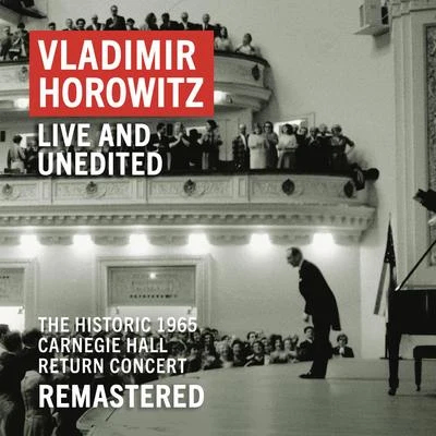 Vladimir Horowitz Vladimir Horowitz: Carnegie Hall Concert, May 9, 1965 An Historic Return (Unedited - Remastered)