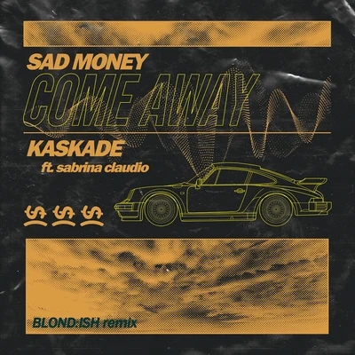 Kaskade/Sad Money/BLOND:ISH Come Away (Blond:ish Remix)