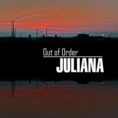 Juliana Out of Order