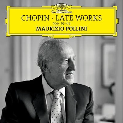 Maurizio Pollini Chopin: Late Works opp. 59-64