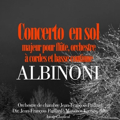 Orchestre de Chambre Jean-François Paillard Albinoni : Concerto en sol majeur pour flûte, orchestre à cordes et basse continue