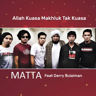 Matta Allah Kuasa Makhluk Tak Kuasa (feat. Derry Sulaiman)