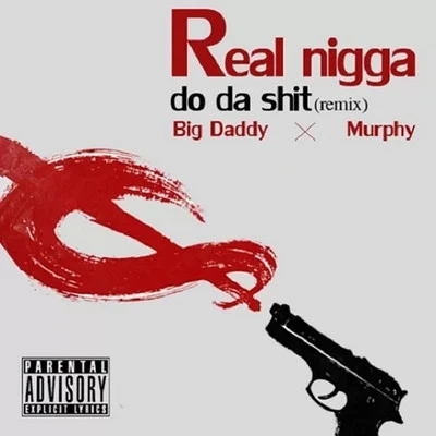 Big Daddy Real Nigga Do Da Shit (Remix)