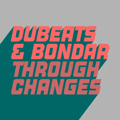 DuBeats/Bondar Through Changes