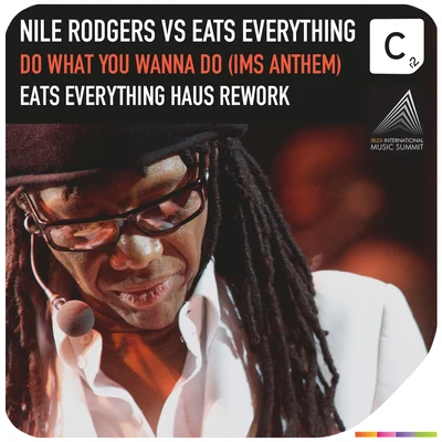 Nile Rodgers Do What You Wanna Do (IMS Anthem) (Eats Everything Haus Rework)