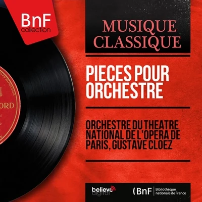 Gustave Cloez/Orchestre du Theatre National De L&#x27;Opera De Paris Pièces pour orchestre (Mono Version)