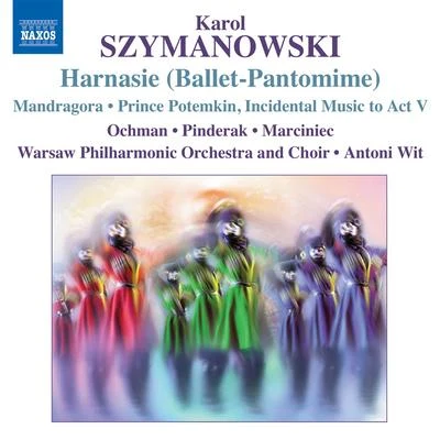 Warsaw Philharmonic Orchestra SZYMANOWSKI, K.: HarnasieMandragoraPrince Potemkin: Incidental Music to Act V (Warsaw Philharmonic, Wit)