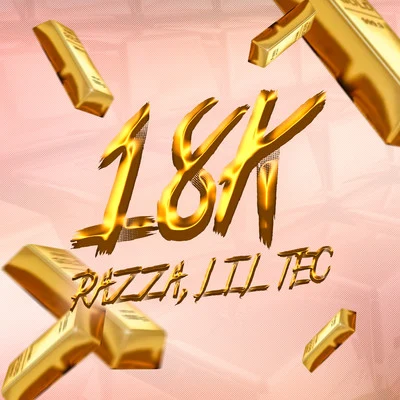 Razza/Lil Tec 18K