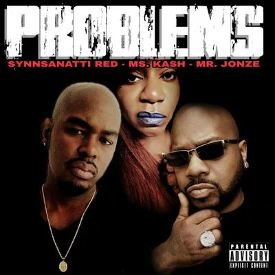 Ms. Kash/Synnsanatti Red/Mr. Jonze Problems (feat. Ms. Kash & Mr. Jonze)