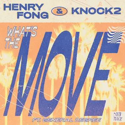 Henry Fong/Knock2 Whats the Move (feat. General Degree) (Extended Mix)