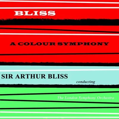 The London Symphony Orchestra/Sir Arthur Bliss Bliss: A Colour Symphony