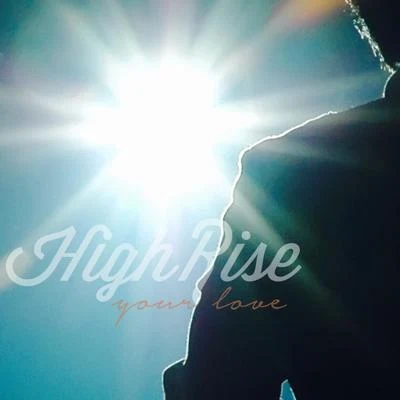 Highrise Your Love