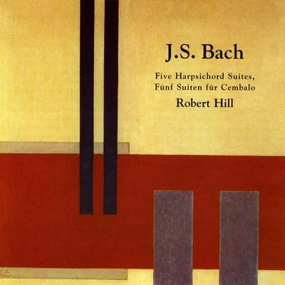 Robert Hill BACH, J.S.: Suites, BWV 818a, 819a, 823, 832Lute Partita, BWV 997 (R. Hill)