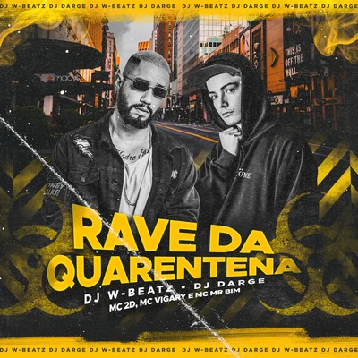 Dj W-Beatz/Dj Darge Rave da Quarentena (feat. MC 2D, MC Vigary & Mc Mr. Bim) (Remix)