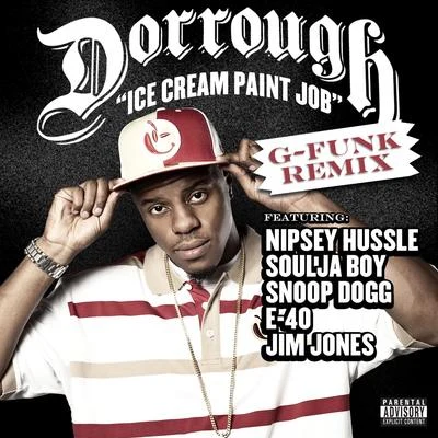 Dorrough Ice Cream Paint Job (g-funk Remix) Feat. Snoop Dogg; Nipsey Hussle; Soulja Boy; E-40; Jim Jones