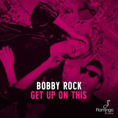 Bobby Rock Get Up On This