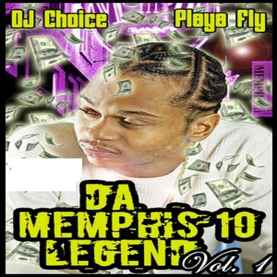 DJ Choice/Playa Fly Da Memphis 10 Legend Vol. 1