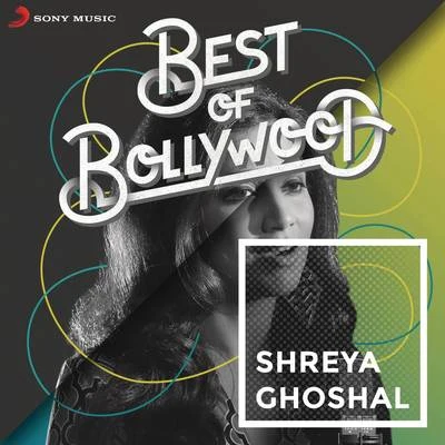 Shreya Ghoshal Best of Bollywood: Shreya Ghoshal