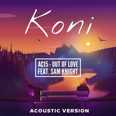 Sam Knight/Koni/AC15 Out of Love (Acoustic )